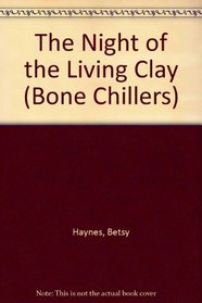 Night of the Living Clay (Bone Chillers #12)