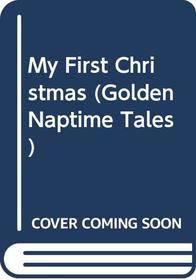 My First Christmas (Golden Naptime Tales)