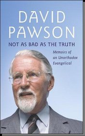 Not as Bad as the Truth: Memoirs of an Unorthodox Evangelical