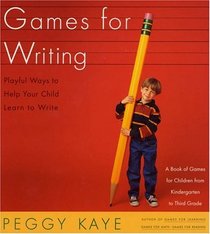 Games for Writing : Playful Ways to Help Your Child Learn to Write