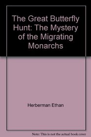 The Great Butterfly Hunt: The Mystery of the Migrating Monarchs