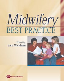 Midwifery: Best Practice, Volume 1 (Midwifery Best Practice)