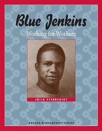 Blue Jenkins: Working for Workers (Badger Biographies Series)