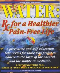 Water : Rx for a Healthier, Pain-Free Life