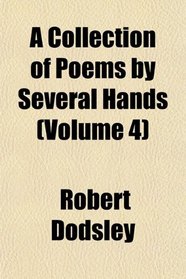 A Collection of Poems by Several Hands (Volume 4)