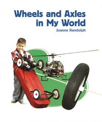 Wheels and Axles in My World