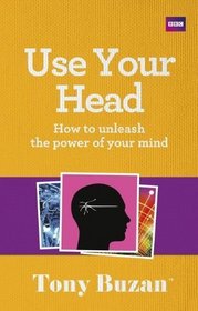 Use Your Head: How to unleash the power of your mind