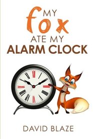 My Fox Ate My Alarm Clock (Volume 3)