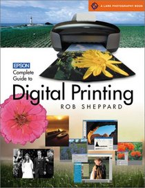 Epson Complete Guide to Digital Printing (A Lark Photography Book)