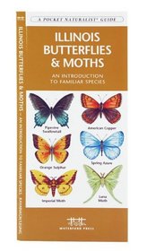 Illinois Butterflies & Moths: An Introduction to Familiar Species (State Nature Guides)