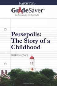 GradeSaver (TM) Lesson Plans: Persepolis The Story of a Childhood