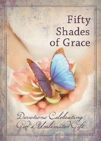 Fifty Shades of Grace: Devotions Celebrating God's Unlimited Gift