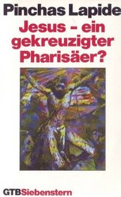 Jesus: Ein gekreuzigter Pharisaer? (Gutersloher Taschenbucher/Siebenstern) (German Edition)