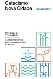 Catecismo Nova Cidade: A verdade de Deus para nossos coraes e mentes - Devocional (Portuguese Edition)