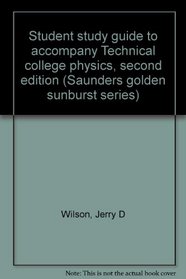 Student study guide to accompany Technical college physics, second edition (Saunders golden sunburst series)