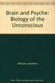 Brain and Psyche: Biology of the Unconscious