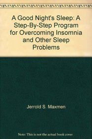 A good night's sleep: A step-by-step program for overcoming insomnia and other sleep problems