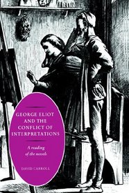 George Eliot and the Conflict of Interpretations: A Reading of the Novels