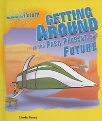 Getting Around in the Past, Present, and Future (Imagining the Future)