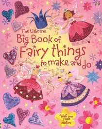 The Usborne Big Book of Fairy Things to Make and Do: With over 1000 Stickers (Activity Books)