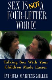 Sex Is Not a Four-Letter Word! : Talking Sex with Children Made Easier