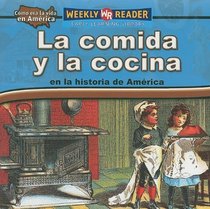 La Comida Y La Cocina En La Historia De America/ Food and Cooking in American History (Como Era La Vida En America (How People Lived in America)) (Spanish Edition)