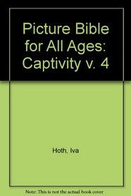 Picture Bible for All Ages: Captivity v. 4