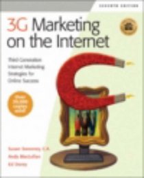 3G Marketing on the Internet, Seventh Edition : Third Generation Internet Marketing Strategies for Online Success