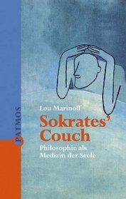 Sokrates' Couch. Philosophie als Medizin der Seele.