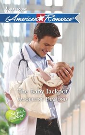 The Baby Jackpot (Safe Harbor Medical, Bk 10) (Harlequin American Romance, No 1443)