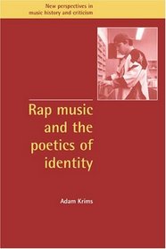 Rap Music and the Poetics of Identity (New Perspectives in Music History and Criticism)