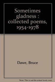 Sometimes gladness : collected poems, 1954-1978