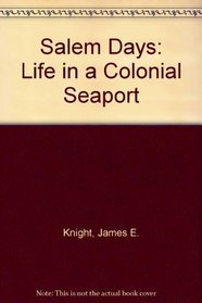 Salem Days: Life in a Colonial Seaport