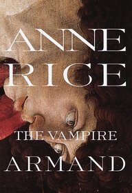 The Vampire Armand (Vampire Chronicles, Bk 6)