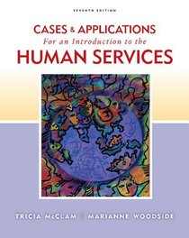 Cases and Applications for Woodside/McClam's An Introduction to Human Services, 7th