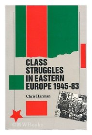 Class Struggles in Eastern Europe, 1945-83