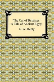 The Cat of Bubastes: A Tale of Ancient Egypt