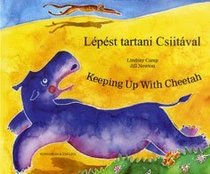 Keeping Up with Cheetah in Hungarian and English (English and Hungarian Edition)