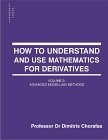 How to Understand and Use Mathematics for Derivatives: Advanced Modelling Methods (v. 2)