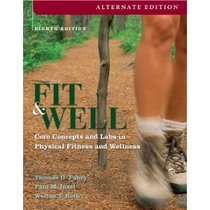 Fit & Well, Core Concepts and Labs in Physical Fitness and Wellness, 8th Edition, Customized Edition for University of Central Oklahoma