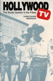 Hollywood TV: The Studio System in the Fifties (Texas Film Studies Series)