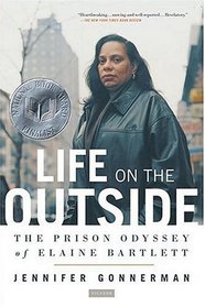 Life on the Outside : The Prison Odyssey of Elaine Bartlett