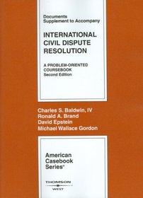 International Civil Dispute Resolution, 2nd Edition, Documents Supplement (American Casebook Series)