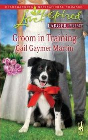 Groom in Training (Love Inspired, No 543) (Larger Print)