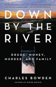 Down by the River : Drugs, Money, Murder, and Family