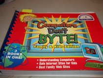 Computers Don't Byte! Family & Kids Edition