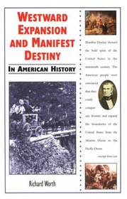 Westward Expansion and Manifest Destiny in American History (In American History)
