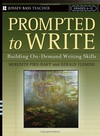 Prompted to Write: Building On-Demand Writing Skills, Grades 6-12 (Jossey-Bass Teacher)
