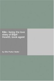 Kilo : being the love story of Eliph' Hewlitt, book agent