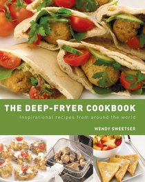 The Deep-Fryer Cookbook : Inspirational Recipes from Around the World
